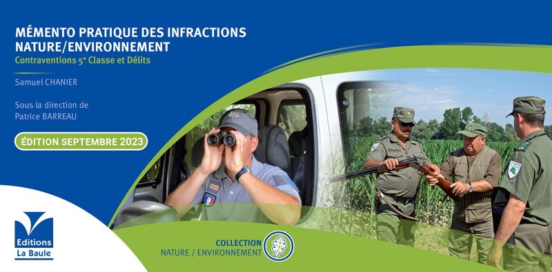 Mémento pratique des infractions Nature - Environnement (Contraventions: 5ème classe et délits)