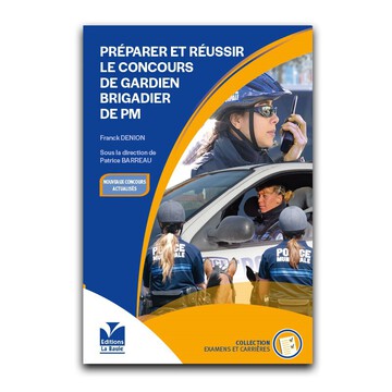 Préparer et Réussir le Concours de Gardien-Brigadier de Police Municipale (Interne et Externe)